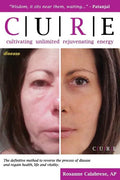 C.U.R.E. Cultivating Unlimited Rejuvenating Energy B&W: The definitive method to reverse the process of disease and regain health, life and vitality - Paperback