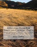 A Helping Hand For Town and Country: Part 1: House and Lawn - Garden and Orchard - Field and Barn - Apiary and Dairy - Paperback