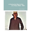 A Kentucky Boy in the US Navy 1958 - 1961 - Paperback