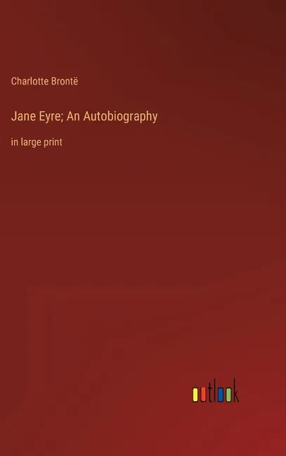 Jane Eyre; An Autobiography: in large print - Hardcover