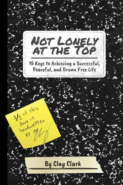 Not Lonely at the Top: 15 Keys to Achieving a Successful, Peaceful, and Drama Free Life - Paperback
