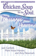 Chicken Soup for the Soul: Messages from Heaven: 101 Miraculous Stories of Signs from Beyond, Amazing Connections, and Love That Doesn't Die - Paperback