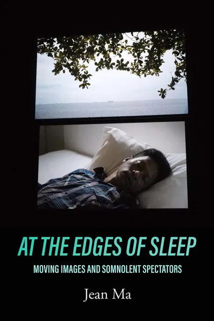 At the Edges of Sleep: Moving Images and Somnolent Spectators - Paperback