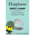 Happiness Boot Camp: Positive Changes to Get Happy in 7 Days - Paperback