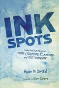 Ink Spots: Collected Writings on Story Structure, Filmmaking and Craftsmanship - Paperback