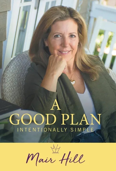 A Good Plan: Intentionally Simple - Hardcover