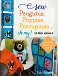 Sew Penguins, Puppies, Porcupines... Oh My!: Baby Animals; Quilts, Bibs, Blankies & More! - Paperback