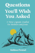 Questions You'll Wish You Asked: A Time Capsule Journal for Mothers and Sons - Paperback