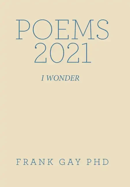 Poems 2021: I Wonder - Hardcover