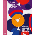 Leon Polk Smith: Going Beyond Space - Hardcover