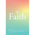 The Faith: Understanding the Principles of Kingdom Faith from Expectation to Manifestation - Paperback