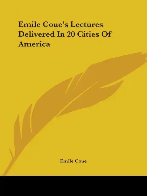 Emile Coue's Lectures Delivered In 20 Cities Of America - Paperback
