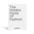 The Hidden Facts of Fashion: A Visual Book Reveals the Little Known Facts and Fascinating Stories of Fashion - Hardcover