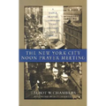 The New York City Noon Prayer Meeting: A Simple Prayer Gathering That Changed the World - Paperback