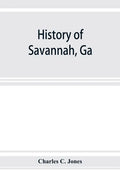 History of Savannah, Ga.; from its settlement to the close of the eighteenth century - Paperback