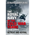 The Royal Navy in the Cold War Years, 1966-1990: Retreat and Revival - Hardcover