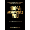 100% Unstoppable You: Empower Your Journey with A Roadmap to Triumph Over Life's Challenges - Paperback