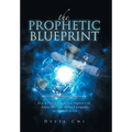The Prophetic Blueprint: Keys to Unlock & Fulfil Your Prophetic Call, Activate Your Gifts, Become Unstoppable, Set the World on Fire - Hardcover