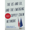 The US and EU, and the Emerging Supply Chain Network: Politics, Prospects, and Allies - Paperback