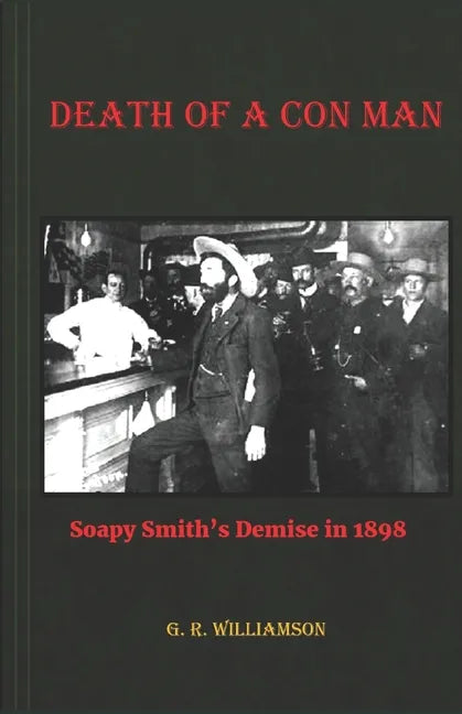 Death of a Con Man: Soapy Smith's Demise in 1898 - Paperback