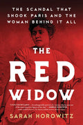 The Red Widow: The Scandal That Shook Paris and the Woman Behind It All - Hardcover