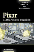 Pixar and the Aesthetic Imagination: Animation, Storytelling, and Digital Culture - Paperback