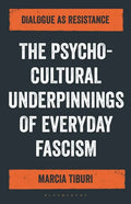The Psycho-Cultural Underpinnings of Everyday Fascism: Dialogue as Resistance - Hardcover