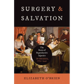 Surgery and Salvation: The Roots of Reproductive Injustice in Mexico, 1770-1940 - Paperback