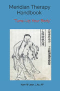 Meridian Therapy Handbook: Tune-Up Your Body - Paperback