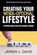 Creating Your Work-Optional Lifestyle: A Purpose Driven Plan for Financial Freedon - Paperback