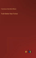 Truth Better than Fiction - Hardcover