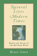 Natural Lives, Modern Times: People and Places of the Delaware River - Paperback