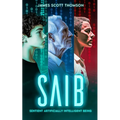 Saib: Sentient Artificially Intelligent Being - Paperback