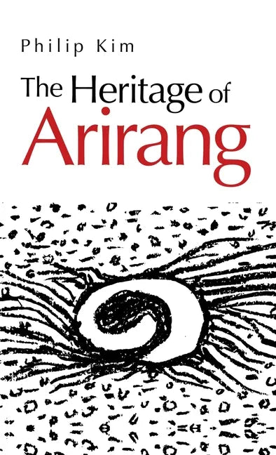 The Heritage of Arirang - Hardcover