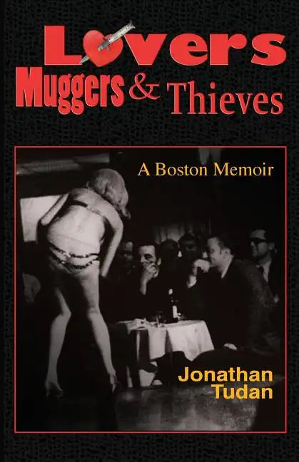 Lovers, Muggers & Thieves - A Boston Memoir - Paperback
