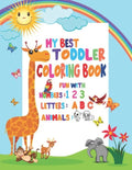 My Best Toddler Coloring Book Fun with Numbers, Letters, Animals: My Best Toddler Coloring Book Fun with Numbers, Letters, Colors, Animals for kids 2- - Paperback