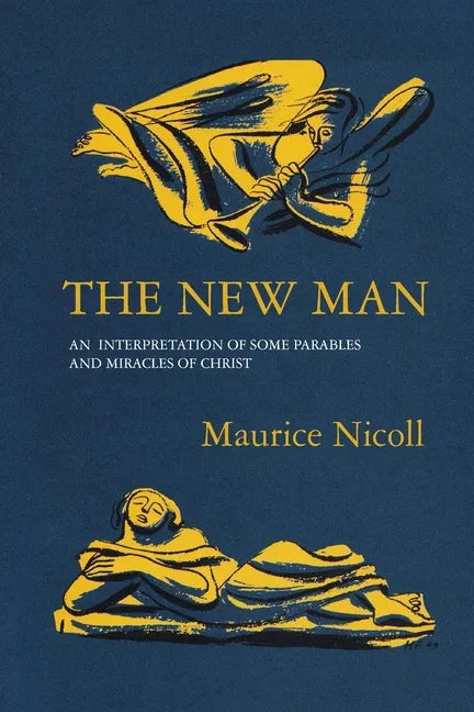 The New Man: An Interpretation of some Parables and Miracles of Christ - Paperback