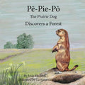 Pe-Pie-Po the Prairie Dog Discovers a Forest - Paperback