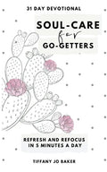 Soul-Care for Go-Getters: A 31 Day Devotional for Women - Paperback
