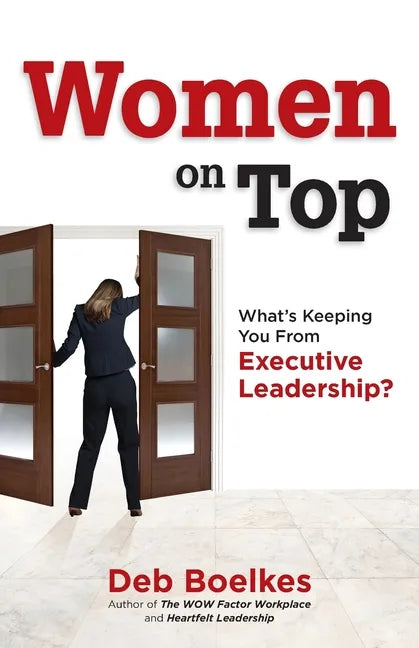 Women on Top: What's Keeping You From Executive Leadership? - Paperback