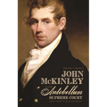 John McKinley and the Antebellum Supreme Court: Circuit Riding in the Old Southwest - Paperback