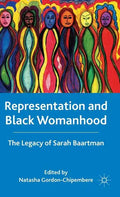 Representation and Black Womanhood: The Legacy of Sarah Baartman - Hardcover