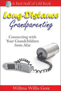 Long-Distance Grandparenting: Connecting with Your Grandchildren from Afar - Paperback