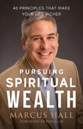 Pursuing Spiritual Wealth: 40 Principles That Make Your Life Richer - Paperback