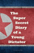 Kim Jong-un - The Super Secret Diary of a Young Dictator - Paperback