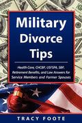 Military Divorce Tips: Health Care Chcbp, Uniformed Services Former Spouses Protection ACT Usfspa, Survivor Benefit Plan Sbp, Retirement Bene - Paperback