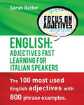 English: Adjectives Fast Track Learning for Italian Speakers: The 100 most used English adjectives with 800 phrase examples. - Paperback
