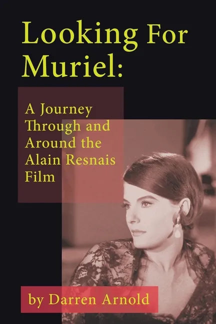 Looking For Muriel: A Journey Through and Around the Alain Resnais Film - Paperback