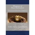 Weapons of Mass Instruction: "Bite-Sized Business Nuggets!" - Paperback