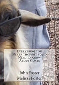 Everything you Never thought you'd Need to Know About Goats - Paperback